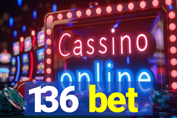 136 bet